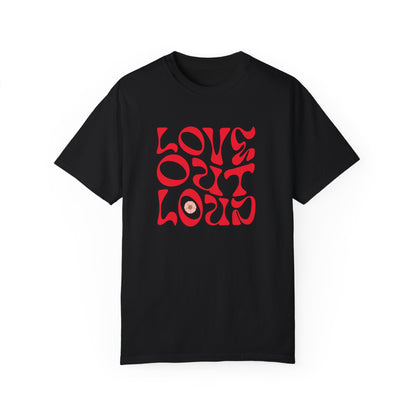 Love Out Loud T-Shirt