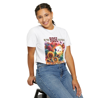 Be the Rose in a Field of Sunflowers T-shirt