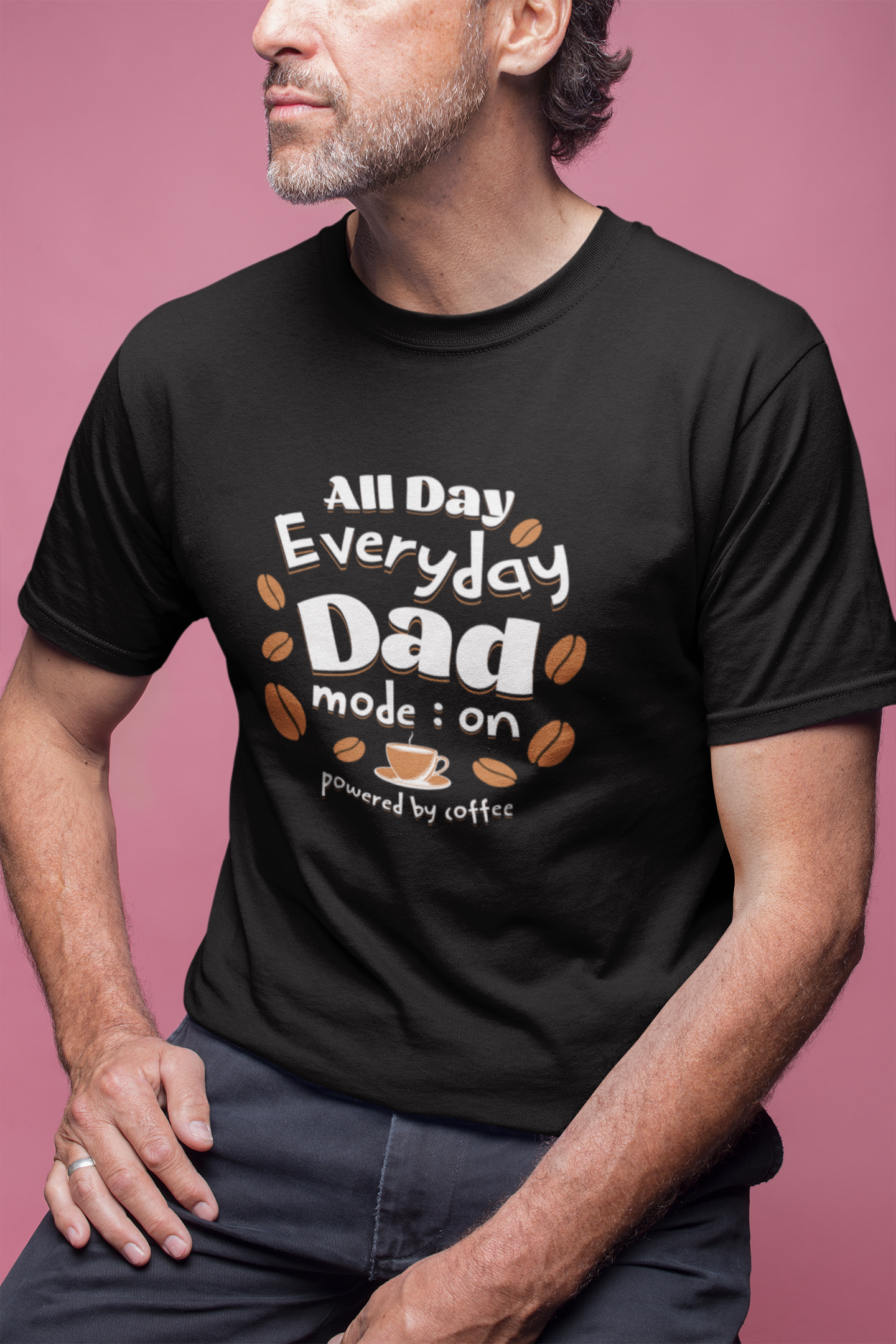 man wearing a t-shirt with text All Day Everyday Dad Mode: on - powered by coffee. 